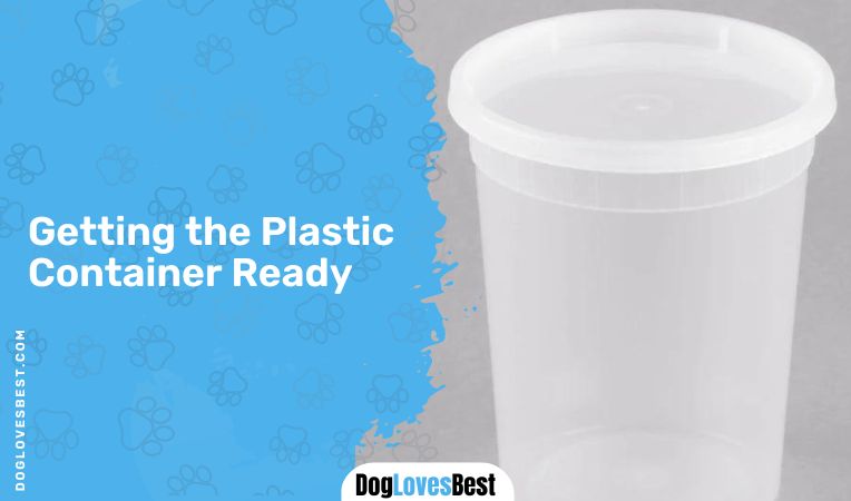 Getting the Plastic Container Ready